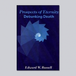 Prospects of Eternity - by Edward W Russell